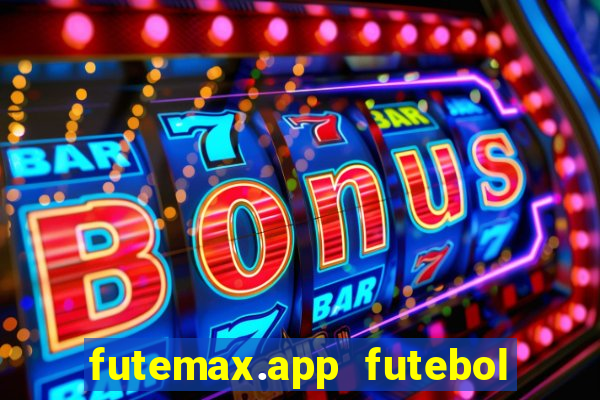 futemax.app futebol ao vivo